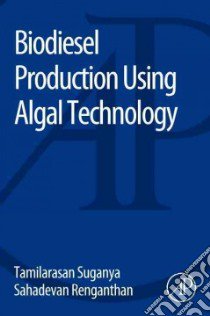 Biodiesel Production Using Algal Technology libro in lingua di Suganya Tamilarasan, Renganathan Sahadevan
