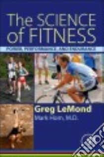 The Science of Fitness libro in lingua di Lemond Greg, Hom Mark M.D.