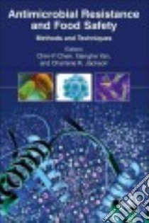 Antimicrobial Resistance and Food Safety libro in lingua di Chen Chin-yi (EDT), Yan Xianghe (EDT), Jackson Charlene R. (EDT)