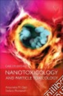 Case Studies in Nanotoxicology and Particle Toxicology libro in lingua di Gatti Antonietta M., Montanari Stefano