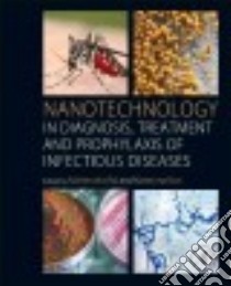 Nanotechnology in Diagnosis, Treatment and Prophylaxis of Infectious Diseases libro in lingua di Rai Mahendra (EDT), Kon Kateryna (EDT)