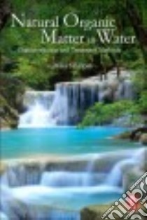 Natural Organic Matter in Water libro in lingua di Sillanpaa Mika