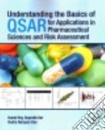 Understanding the Basics of Qsar for Applications in Pharmaceutical Sciences and Risk Assessment libro in lingua di Roy Kunal, Kar Supratik, Das Rudra Narayan
