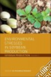 Environmental Stresses in Soybean Production libro in lingua di Miransari Mohammad (EDT)