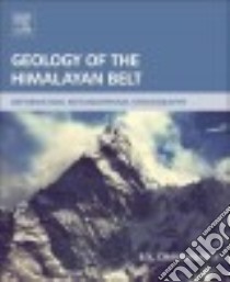 Geology of the Himalayan Belt libro in lingua di Chakrabarti B. K.