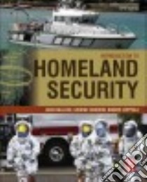 Introduction to Homeland Security libro in lingua di Bullock Jane, Haddow George, Coppola Damon P.