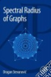 Spectral Radius of Graphs libro in lingua di Stevanovic Dragan