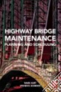 Highway Bridge Maintenance Planning and Scheduling libro in lingua di Hurt Mark, Schrock Steven D.
