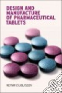 Design and Manufacture of Pharmaceutical Tablets libro in lingua di Eyjolfsson Reynir