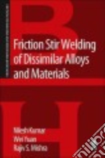 Friction Stir Welding of Dissimilar Alloys and Materials libro in lingua di Kumar Nilesh, Yuan Wei, Mishra Rajiv S.