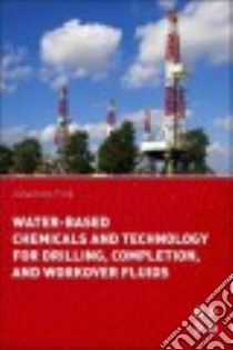 Water-Based Chemicals and Technology for Drilling, Completion, and Workover Fluids libro in lingua di Fink Johannes Karl