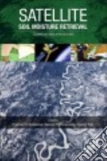 Satellite Soil Moisture Retrieval libro in lingua di Srivastava Prashant K. (EDT), Petropoulos George P. (EDT), Kerr Yann H. (EDT)