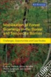 Mobilisation of Forest Bioenergy in the Boreal and Temperate Biomes libro in lingua di Thiffault Evelyne (EDT), Smith C. T. (EDT), Junginger Martin (EDT), Berndes Go¨ran (EDT)