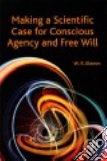 Making a Scientific Case for Conscious Agency and Free Will libro in lingua di Klemm William R.