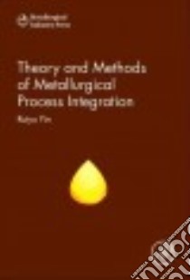 Theory and Methods of Metallurgical Process Integration libro in lingua di Yin Ruiyu