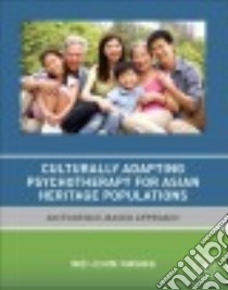 Culturally Adapting Psychotherapy for Asian Heritage Populations libro in lingua di Hwang Wei-chin