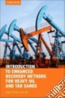 Introduction to Enhanced Recovery Methods for Heavy Oil and Tar Sands libro in lingua di Speight James G.