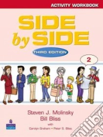 Side By Side libro in lingua di Molinsky Steven J., Bliss Bill, Graham Carolyn, Bliss Peter S.