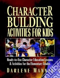 Character Building Activities for Kids libro in lingua di Mannix Darlene