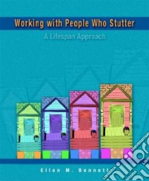 Working With People Who Stutter libro in lingua di Bennett Ellen M.
