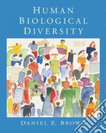 Human Biological Diversity libro in lingua di Brown Daniel E.