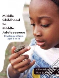 Middle Childhood And Middle Adolescence libro in lingua di Blume Libby Balter, Zembar Mary Jo