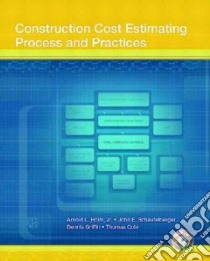 Construction Cost Estimating libro in lingua di Holm Len (EDT), Schaufelberger John E., Griffin Dennis, Cole Thomas