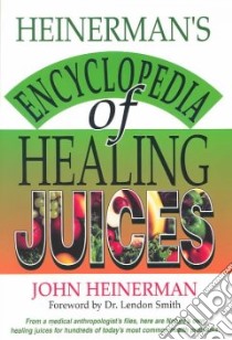 Heinerman's Encyclopedia of Healing Juices libro in lingua di Heinerman John