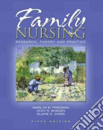 Family Nursing libro in lingua di Friedman Marilyn M. Ph.D., Bowden Vicky R., Jones Elaine
