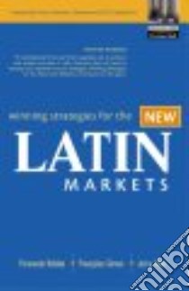 Winning Strategies for the New Latin Markets libro in lingua di Robles Fernando, Simon Francoise, Haar Jerry