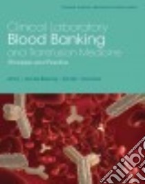 Clinical Laboratory Blood Banking and Transfusion Medicine libro in lingua di Johns Gretchen Schaef M.D., Zundel William, Denesiuk Lisa