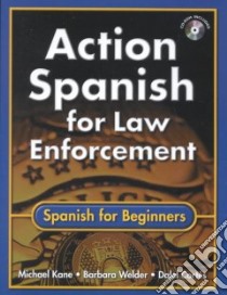 Action Spanish for Law Enforcement libro in lingua di Kane Michael, Welder Barbara, Cortes Dalel