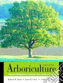 Arboriculture libro in lingua di Harris Richard Wilson, Clark James R., Matheny Nelda P., Harris Vera M. (ILT)