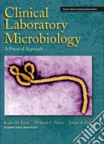 Clinical Laboratory Microbiology libro in lingua di Kiser Karen M., Payne William C., Taff Teresa A.