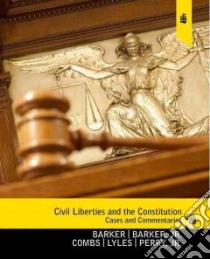 Civil Liberties and the Constitution libro in lingua di Barker Lucius J., Barker Twiley W. Jr., Combs Michael W., Lyles Kevin L., Perry H. W. Jr.
