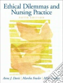 Ethical Dilemmas & Nursing Practice libro in lingua di Davis Anne J., Fowler Marsha D. Ph.D., Arosker Mila Ann