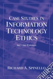 Case Studies in Information Technology Ethics and Policy libro in lingua di Spinello Richard A.