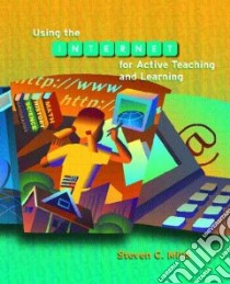 Using The Internet For Active Teaching and Learning libro in lingua di Mills Steven C.
