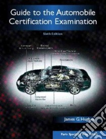 Guide to the Automobile Certification Examination libro in lingua di Hughes James G.