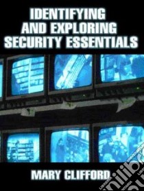 Identifying and Exploring Security Essentials libro in lingua di Clifford Mary