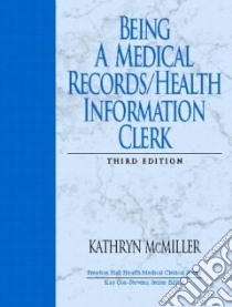Being a Medical Records/Health Information Clerk libro in lingua di McMiller Kathryn