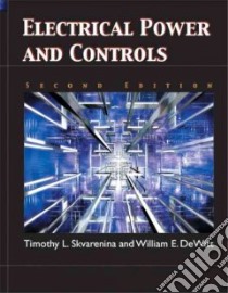 Electrical Power and Controls libro in lingua di Skvarenina Timothy L., Dewitt William E.