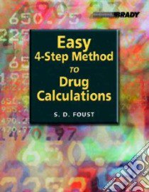 Easy 4-Step Method to Drug Calculations libro in lingua di Foust Steve D.