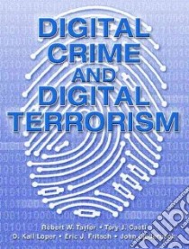 Digital Crime And Digital Terrorism libro in lingua di Taylor Robert W. (EDT), Caeti Tory J., Loper D. Kall, Fritsch Eric J., Liederbach John