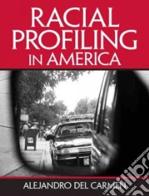 Racial Profiling in America libro in lingua di Del Carmen Alejandro