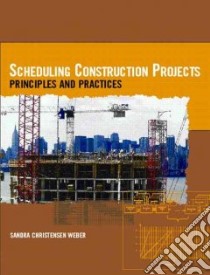 Scheduling Construction Projects libro in lingua di Weber Sandra Christensen