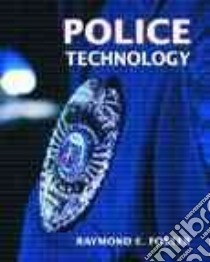 Police Technology libro in lingua di Foster Raymond E.