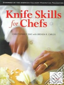 Knife Skills for Chefs libro in lingua di Day Christopher P., Carlos Brenda R.