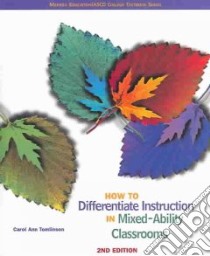 How To Differentiate Instruction In Mixed Ability Classrooms libro in lingua di Tomlinson Carol Ann