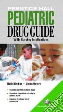 Prentice Hall Pediatric Drug Guide libro in lingua di Bindler Ruth McGillis, Howry Linda Berner, Wilson Billie Ann, Shannon Margaret T., Stang Carolyn L.